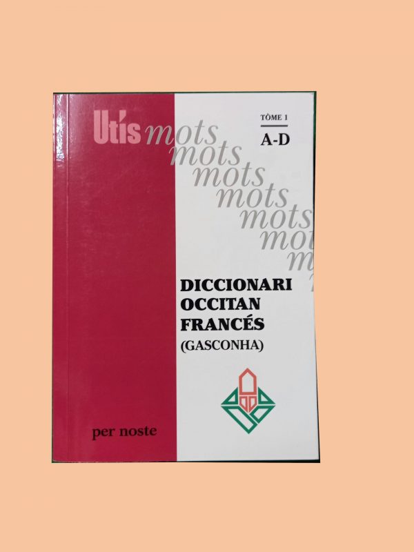 Diccionari Occitan-Francés, (Gasconha) Tome 1 A-D fond