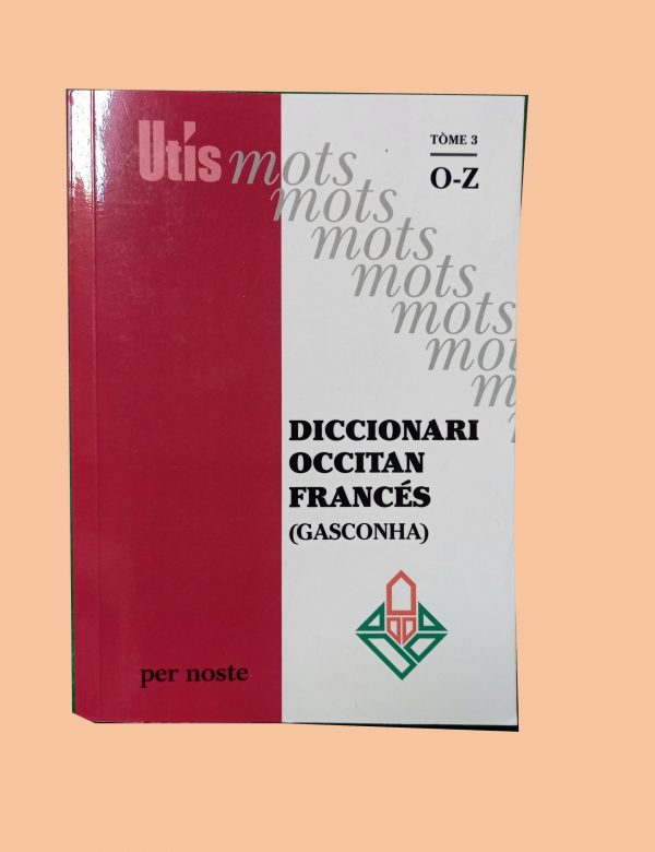 Diccionari Occitan-Francés, (Gasconha) Tome 3 O-Z fond
